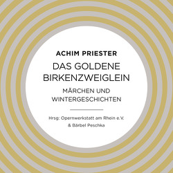 Das goldene Birkenzweiglein von Freiberger,  Dominik, Fritz,  Julia, Gawlich,  Cathlen, Hamer,  Antje, Kaminski,  Stefan, Moll,  Anne, Mysachenko,  Maria, Neitzke,  Lisa, Peters,  Stefan, Priester,  Achim, Rotermund,  Sascha, Vogt,  Céline, Wilkesmann,  Dennis