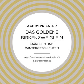 Das goldene Birkenzweiglein von Freiberger,  Dominik, Fritz,  Julia, Gawlich,  Cathlen, Hamer,  Antje, Kaminski,  Stefan, Moll,  Anne, Mysachenko,  Maria, Neitzke,  Lisa, Peters,  Stefan, Priester,  Achim, Rotermund,  Sascha, Vogt,  Céline, Wilkesmann,  Dennis