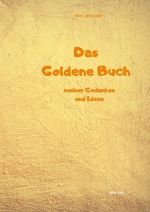 Das goldene Buch meiner Gedanken und Ideen von Schreiber,  René