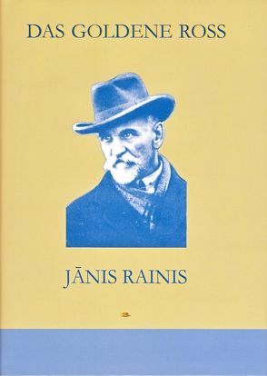 Das goldene Ross von Rainis,  Janis