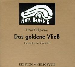 Das goldene Vließ. Dramatisches Gedicht in drei Abteilungen von Becker,  Maria, Grillparzer,  Franz, Koch-Bauer,  Johanna, Lammerding,  Ingrid, Schwiedrzik,  Wolfgang M., Semmelroth,  Wilhelm