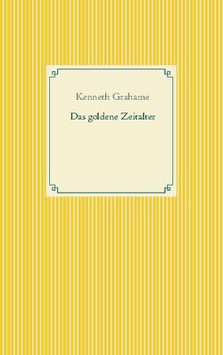 Das goldene Zeitalter von Grahame,  Kenneth