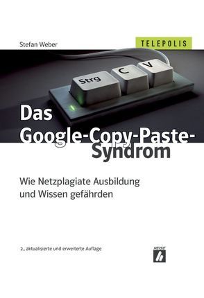 Das Google-Copy-Paste-Syndrom von Weber,  Stefan