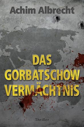 Das Gorbatschow Vermächtnis von Albrecht,  Achim