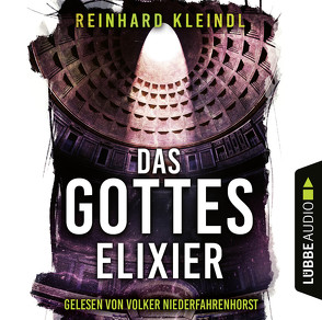 Das Gotteselixier von Kleindl,  Reinhard, Niederfahrenhorst,  Volker