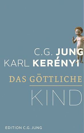 Das göttliche Kind von Jung,  C.G., Kerényi,  Karl