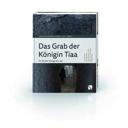 Das Grab der Königin Tiaa im Tal der Könige (KV 32) von Aston,  David, Bickel,  Susanne, Collombert,  Philippe, Dorn,  Andreas, Jenni,  Hanna, Paulin-Grothe,  Elina