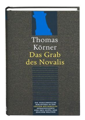 Das Grab des Novalis von Geipel,  Ines, Körner,  Thomas, Walther,  Joachim