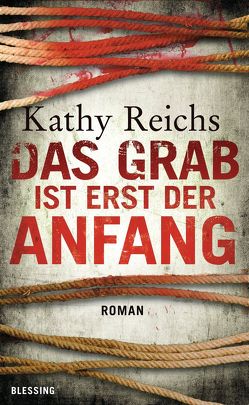 Das Grab ist erst der Anfang von Berr,  Klaus, Reichs,  Kathy