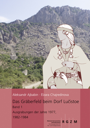 Das Gräberfeld beim Dorf Lucistoe von Ajbabin,  Aleksandr, Chajredinova,  Elzara