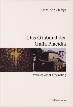 Das Grabmal der Galla Placidia von Siebigs,  Hans K