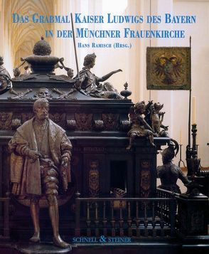 Das Grabmal Kaiser Ludwigs des Bayern in der Münchner Frauenkirche von Ramisch,  Hans