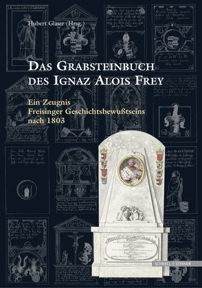 Das Grabsteinbuch des Ignaz Alois Frey von Glaser,  Hubert, Glaser,  Maria, Putz,  Hannelore