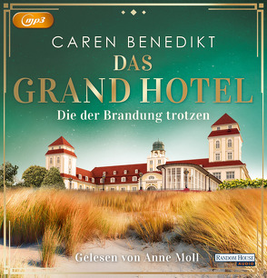 Das Grand Hotel – Die der Brandung trotzen von Benedikt,  Caren, Moll,  Anne