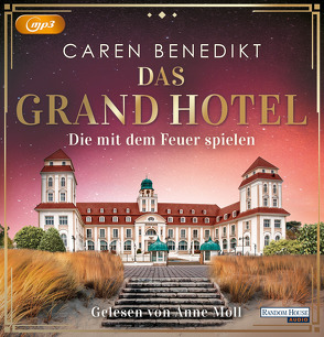 Das Grand Hotel – Die mit dem Feuer spielen von Benedikt,  Caren, Moll,  Anne