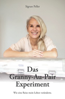 Das Granny-Au-Pair Experiment von Peller,  Sigrun