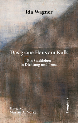 Das graue Haus am Kolk von Völker,  Martin A, Wagner,  Ida