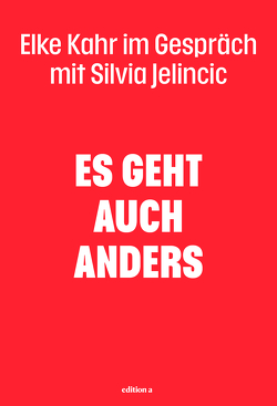 Es geht auch anders von Jelincic,  Silvia, Kahr,  Elke