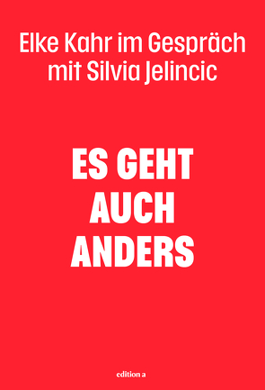 Es geht auch anders von Jelincic,  Silvia, Kahr,  Elke