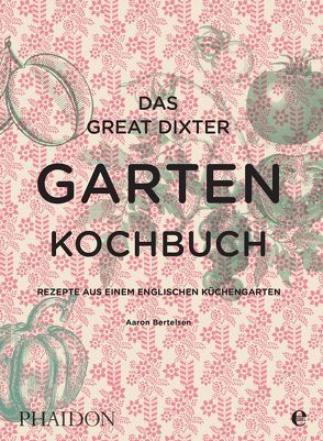 Das Great Dixter Gartenkochbuch von Bertelsen,  Aaron