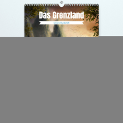 Das Grenzland (hochwertiger Premium Wandkalender 2024 DIN A2 hoch), Kunstdruck in Hochglanz von Wunderlich,  Simone