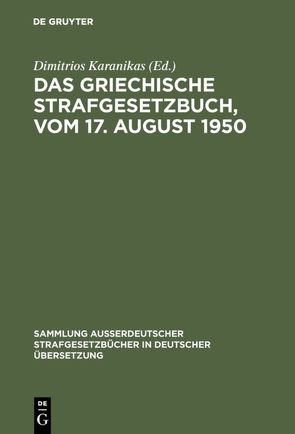 Das griechische Strafgesetzbuch, vom 17. August 1950 von Karanikas,  Dimitrios