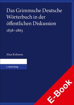 Das Grimmsche Deutsche Wörterbuch in der öffentlichen Diskussion 1838–1863 von Kirkness,  Alan