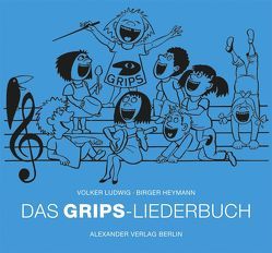 Das GRIPS-Liederbuch von Hachfeld,  Rainer, Heymann,  Birger, Ludwig,  Volker