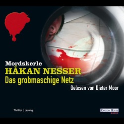 Das grobmaschige Netz von Haefs,  Gabriele, Moor,  Max, Nesser,  Håkan