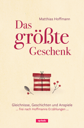 Das größte Geschenk von Hoffmann,  Matthias