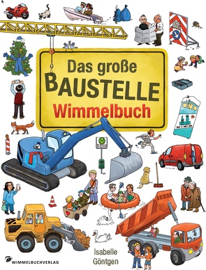 Das große Baustelle Wimmelbuch von Göntgen,  Isabelle