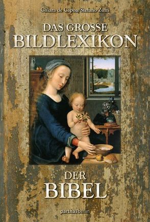 Das große Bildlexikon der Bibel von Capoa,  Chiara de, Zuffi,  Stefano