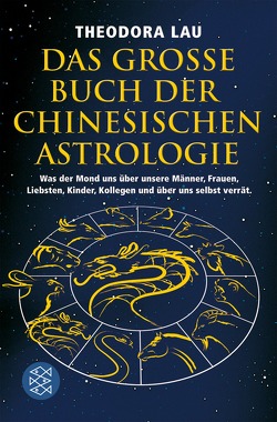 Das große Buch der chinesischen Astrologie von Lau,  Theodora, Wichmann,  Hardo