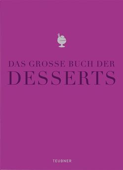 Das große Buch der Desserts von Arold,  Bernd, Bischoff,  Markus, Bockler,  Ingo, Bräuer,  Bobby, Brunner,  Margarethe, Diers,  Bernhard, Franz,  Stephan, Hauptmeier,  Peter, Kreiling,  Michael, Lange,  Cornelius, Lange,  Fabian, Ludwigs,  Matthias, Petz,  Christian, Rümmele,  Philip, Scharff,  Peter, Schermer,  Bärbel, Schindler,  Ingrid, Vorbusch,  Andreas, Wittmann,  Katrin