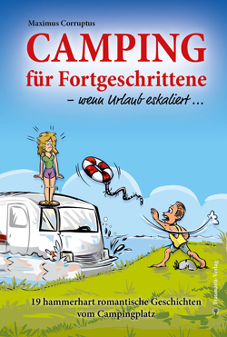 Camping für Fortgeschrittene – wenn Urlaub eskaliert von Corruptus,  Maximus