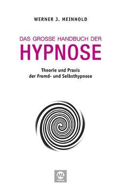 Das große Handbuch der Hypnose von Meinhold,  Werner J.