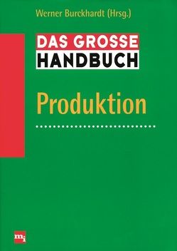 Das große Handbuch Produktion von Burckhardt,  Werner