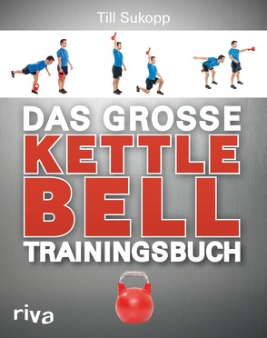 Das große Kettlebell-Trainingsbuch von Sukopp,  Till