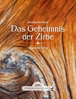 Das große kleine Buch: Das Geheimnis der Zirbe von Moser,  Maximilian