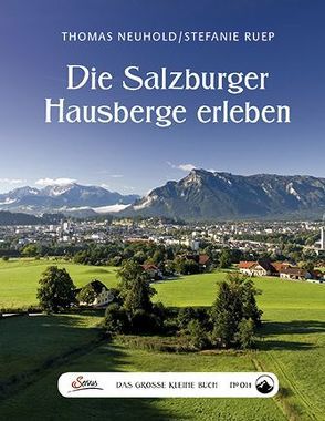 Das große kleine Buch: Die Salzburger Hausberge erleben von Neuhold,  Thomas, Ruep,  Stefanie