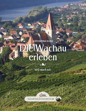 Das große kleine Buch: Die Wachau erleben von Kunz,  Katharina