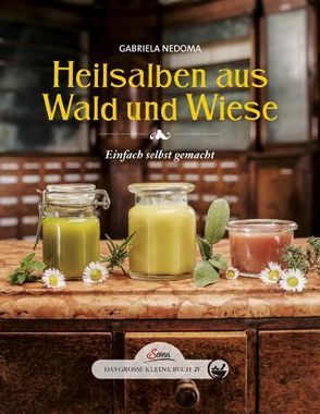 Das große kleine Buch: Heilsalben aus Wald und Wiese von Nedoma,  Gabriela