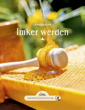 Das große kleine Buch: Imker werden von Lipp,  Franziska