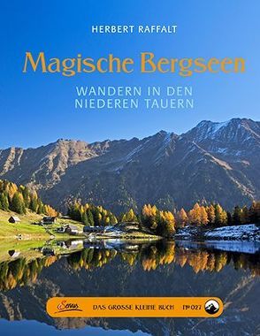 Das große kleine Buch: Magische Bergseen von Raffalt,  Herbert