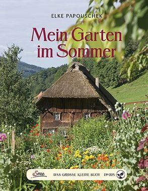 Das große kleine Buch: Mein Garten im Sommer von Papouschek,  Elke