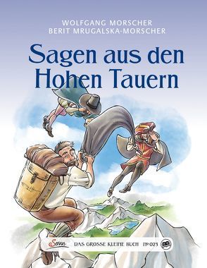 Das große kleine Buch: Sagen aus den Hohen Tauern von Hleb,  Sarah-Lisa, Morscher,  Wolfgang, Mrugalska-Morscher,  Berit