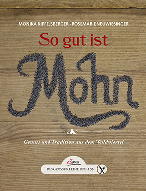 Das große kleine Buch: So gut ist Mohn von Kipfelsberger,  Monika, Neuwiesinger,  Roswitha