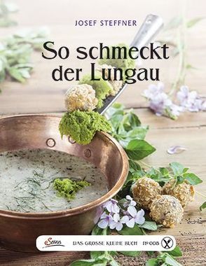 Das große kleine Buch: So schmeckt der Lungau von Steffner-Wallner,  Josef Bendekt