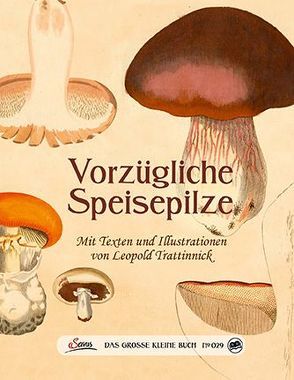 Das große kleine Buch: Vorzügliche Speisepilze von Trattinnick,  Leopold