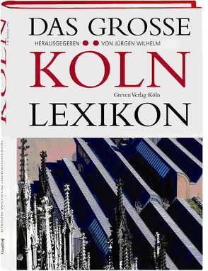 Das große Köln Lexikon von Wilhelm,  Jürgen